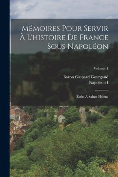 Cover Mémoires Pour Servir À L'histoire De France Sous Napoléon