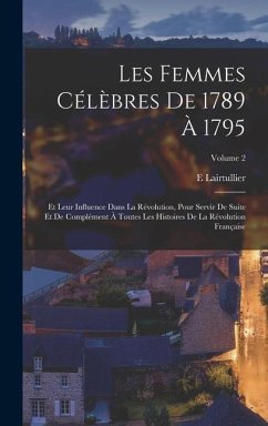 Les Femmes Célèbres De 1789 À 1795 - Lairtullier, E.