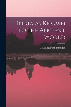 India as Known to the Ancient World - Banerjee, Gauranganath