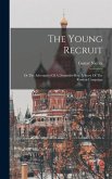 The Young Recruit: Or The Adventures Of A Drummer-boy. A Story Of The Russian Campaign