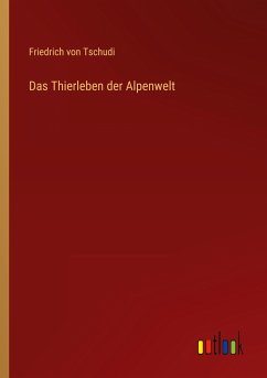 Das Thierleben der Alpenwelt