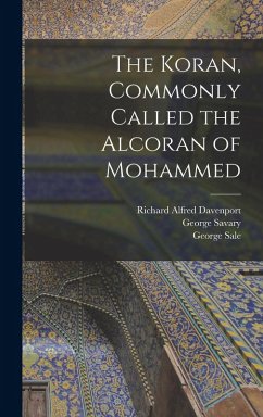 The Koran, Commonly Called the Alcoran of Mohammed - Davenport, Richard Alfred; Sale, George; Savary, George