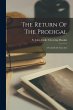 The Return Of The Prodigal: A Comedy In... - Bild 1