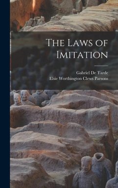 The Laws of Imitation - De Tarde, Gabriel; Parsons, Elsie Worthington Clews