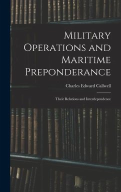 Military Operations and Maritime Preponderance - Callwell, Charles Edward