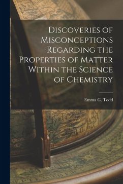 Cover Discoveries of Misconceptions Regarding the Properties of Matter Within the Science of Chemistry
