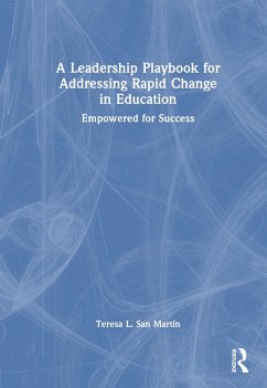 A Leadership Playbook for Addressing Rapid Change in Education - San Martin, Teresa L.