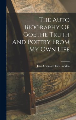 Cover The Auto Biography Of Goethe Truth And Poetry From My Own Life