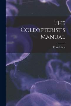The Coleopterist's Manual - Hope, F. W.
