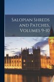 Salopian Shreds and Patches, Volumes 9-10