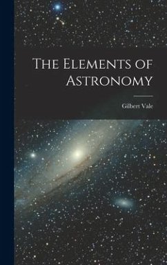 The Elements of Astronomy - Vale, Gilbert