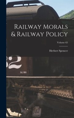 Railway Morals & Railway Policy; Volume 65 - Spencer, Herbert
