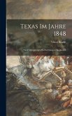 Texas Im Jahre 1848: Nach Mehrjahrigen Beobacktungen Darghestelli
