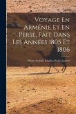 Voyage En Arménie Et En Perse, Fait Dans Les Années 1805 Et 1806