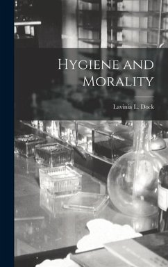 Hygiene and Morality - Dock, Lavinia L.