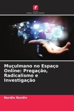 Muçulmano no Espaço Online: Pregação, Radicalismo e Investigação - Nurdin, Nurdin