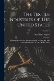 The Textile Industries Of The United States: Including Sketches And Notices Of Cotton, Woolen, Silk, And Linen Manufacturers In The Colonial Period; V