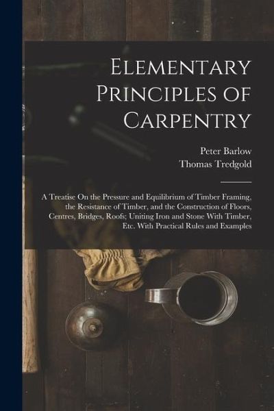 Elementary Principles of Carpentry Elementary Principles of Carpentry