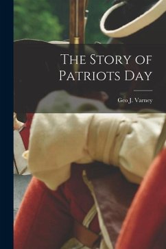 The Story of Patriots Day - Varney, Geo J.