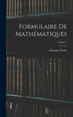 Formulaire De Mathématiques; Volume 3 - Peano, Giuseppe