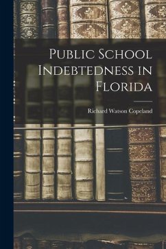 Public School Indebtedness in Florida - Copeland, Richard Watson
