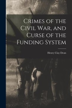 Crimes of the Civil War, and Curse of the Funding System - Dean, Henry Clay