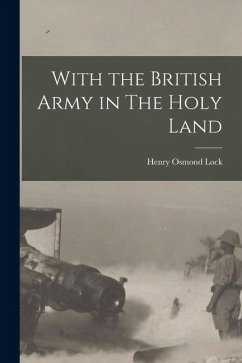 With the British Army in The Holy Land - Lock, Henry Osmond