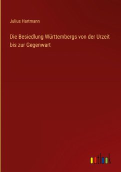 Die Besiedlung Württembergs von der Urzeit bis zur Gegenwart