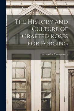 Cover The History and Culture of Grafted Roses for Forcing