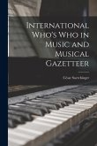 International Who's Who in Music and Musical Gazetteer International Who's Who in Music and Musical Gazetteer