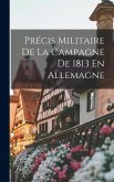 Précis Militaire De La Campagne De 1813 En Allemagne