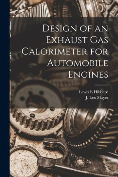 Design of an Exhaust gas Calorimeter for Automobile Engines - Mayer, J. Leo; Hibbard, Lewis E.