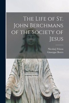 The Life of St. John Berchmans of the Society of Jesus - Boero, Giuseppe; Frizon, Nicolas]