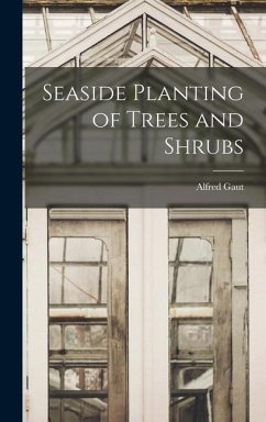 Seaside Planting of Trees and Shrubs - Gaut, Alfred