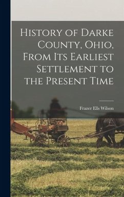 Cover History of Darke County, Ohio, From Its Earliest Settlement to the Present Time