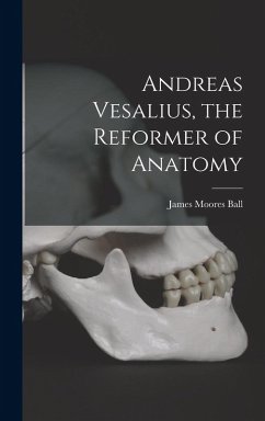 Cover Andreas Vesalius, the Reformer of Anatomy