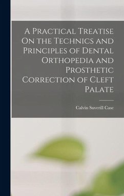 Cover A Practical Treatise On the Technics and Principles of Dental Orthopedia and Prosthetic Correction of Cleft Palate