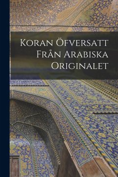 Koran öfversatt från arabiska originalet - Anonymous Koran öfversatt från arabiska originalet - Anonymous