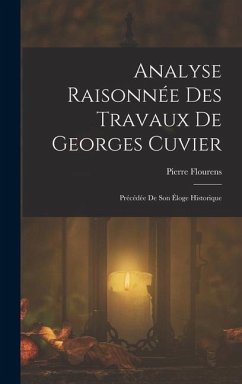 Analyse Raisonnée Des Travaux De Georges Cuvier - Flourens, Pierre