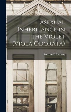 Asexual Inheritance in the Violet (Viola Odorata) - Anthony, Roy David