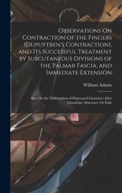 Cover Observations On Contraction of the Fingers (Dupuytren's Contraction), and Its Successful Treatment by Subcutaneous Divisions of the Palmar Fascia, and Immediate Extension