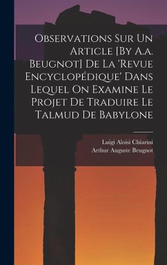 Observations Sur Un Article [By A.a. Beugnot] De La 'revue Encyclopédique' Dans Lequel On Examine Le Projet De Traduire Le Talmud De Babylone - Chiarini, Luigi Aloisi; Beugnot, Arthur Auguste