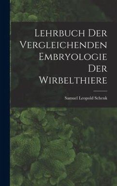 Lehrbuch der Vergleichenden Embryologie der Wirbelthiere - Schenk, Samuel Leopold