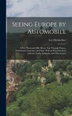 Seeing Europe by Automobile; a Five-thousand-mile Motor Trip Through France, Switzerland, Germany, and Italy; With an Excursion Into Andorra, Corfu, D