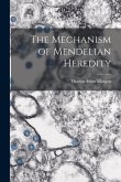 The Mechanism of Mendelian Heredity