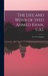 The Life and Work of Syed Ahmed Khan,... - Bild 1