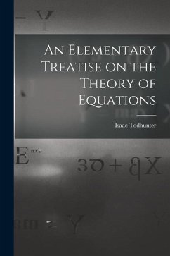 An Elementary Treatise on the Theory of Equations - Todhunter, Isaac