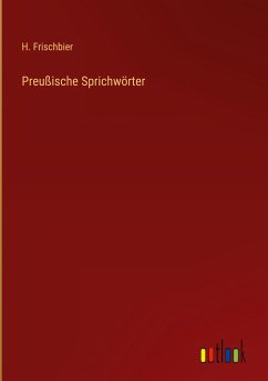 Preußische Sprichwörter - Frischbier, H.