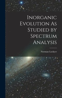 Inorganic Evolution As Studied by Spectrum Analysis - Lockyer, Norman