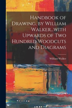 Cover Handbook of Drawing, by William Walker...with Upwards of two Hundred Woodcuts and Diagrams